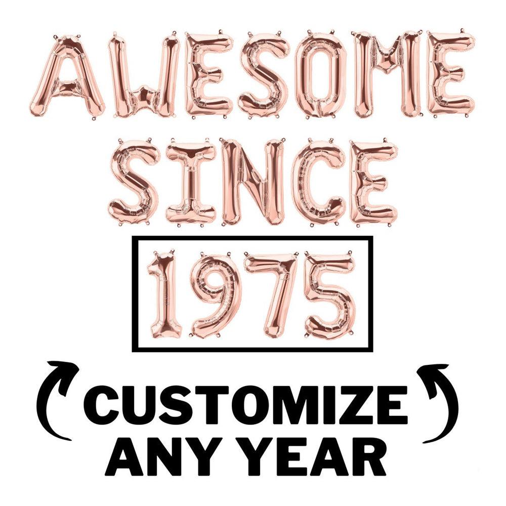 16 Inch Awesome Since Balloon Banner / Custom Year Number Balloons - Silver, Gold & Rose Gold Birthday Party Decorations - DIY Birthday Party - If you say i do