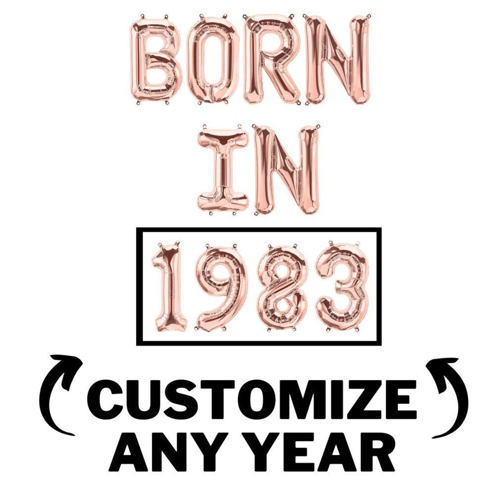 16 inch Born In Balloon Banner - Custom Year Number Balloons - Silver, Gold & Rose Gold Birthday Party Decorations - DIY Birthday Party - If you say i do